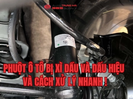 Phuộc Ô Tô Bị Xì Dầu , Những Dấu Hiệu Và Cách Xử Lý Nhanh